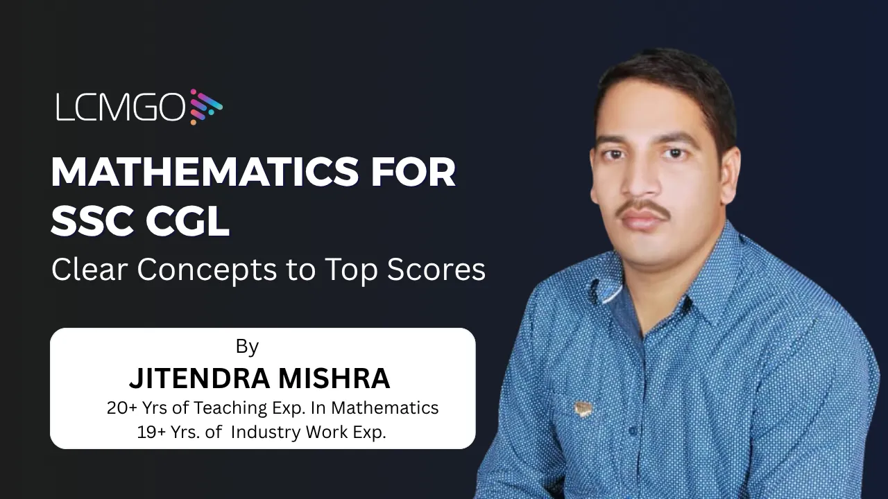 Mathematics for SSC CGL: Clear Concepts to Top Scores